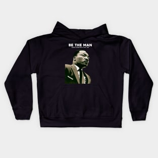 Dr. Martin Luther King Jr. No. 4: Be The Man, Martin Luther King Jr. 1929 - 1968 on a Dark Background Kids Hoodie